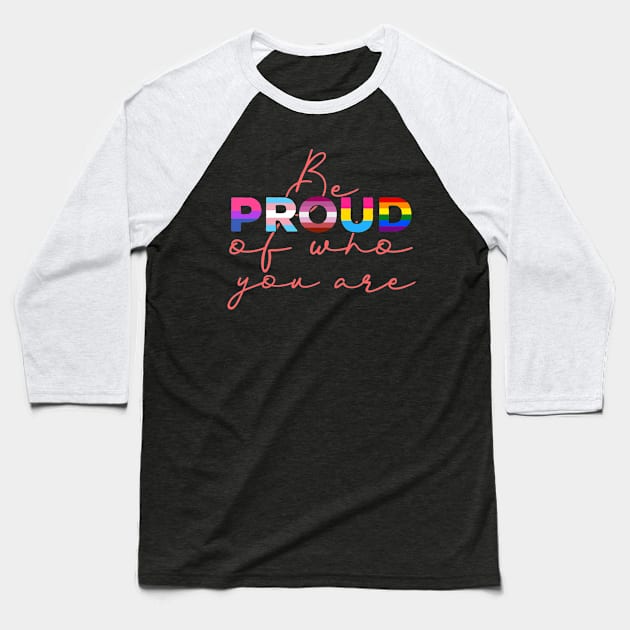 Be Proud Of Who You Are - LGBT Gay Pride Month graphic Baseball T-Shirt by theodoros20